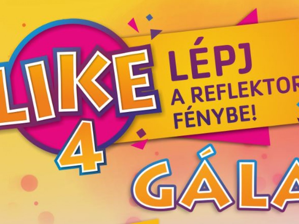 Jön a LIKE 4 Gála!