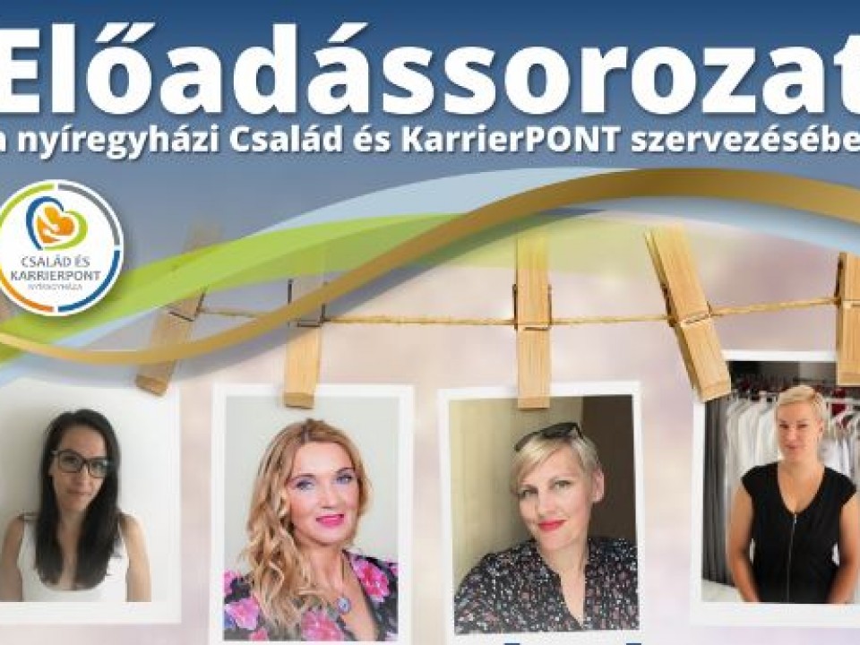 Előadássorozat a nyíregyházi Család és KarrierPONT szervezésében