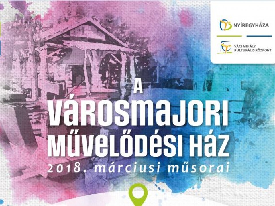 A Városmajori Művelődési Ház márciusi programjai