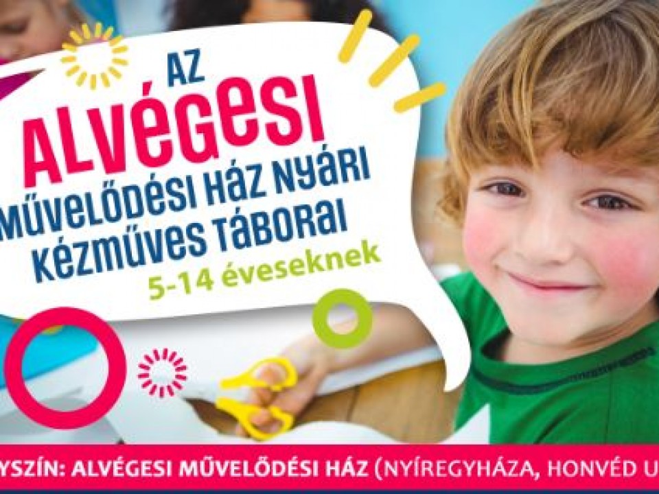 Nyári tábor az Alvégesi Művelődési Házban!