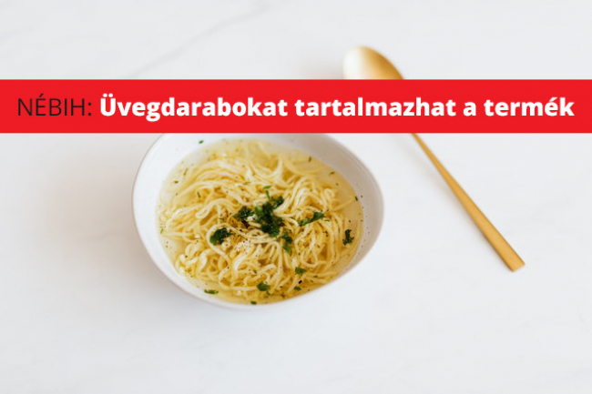 Üvegdarab lehet a tésztalevesben - ha ilyet vettél, ne fogyaszd el!