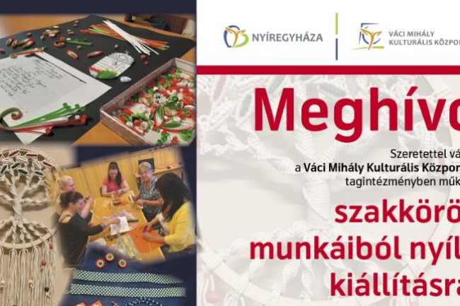 Kiállítás nyílik a szakkörök munkáiból a Váci Mihály Kulturális Központban