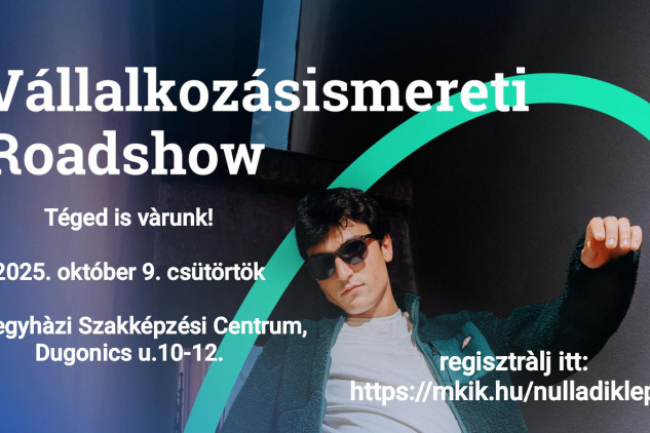 Vállalkozásismereti Roadshow lesz Nyíregyházán! - Valósítsd meg az álmaidat okosan!