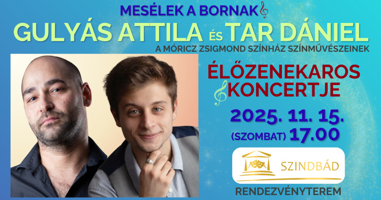 Mesélek a bornak - Gulyás Attila és Tar Dániel élőzenekaros koncerttel érkezik a Szindbádba